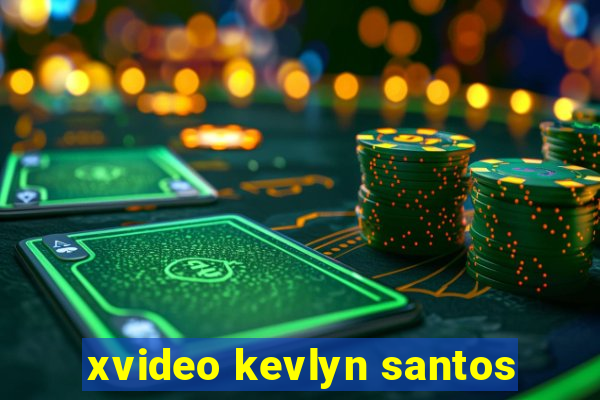 xvideo kevlyn santos